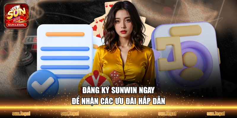 Đăng ký Sunwin ngay để nhận các ưu đãi hấp dẫn