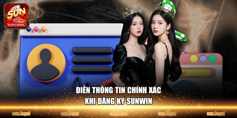 Điền thông tin chính xác khi đăng ký Sunwin