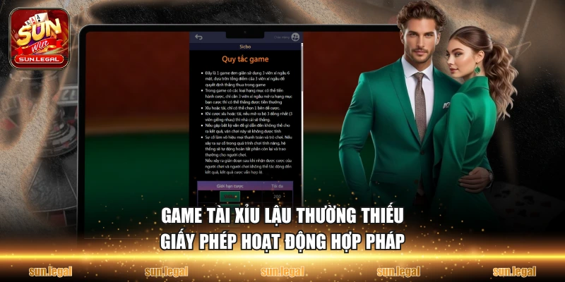 Game tài xỉu lậu thường thiếu giấy phép hoạt động hợp pháp