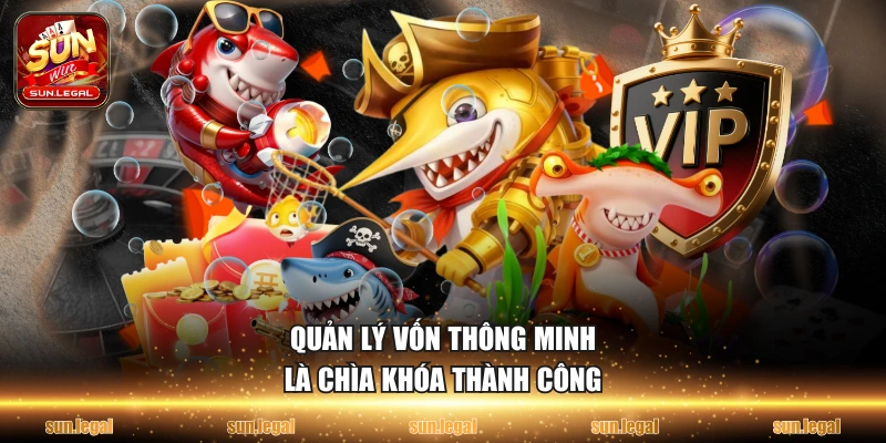 Quản lý vốn thông minh là chìa khóa thành công