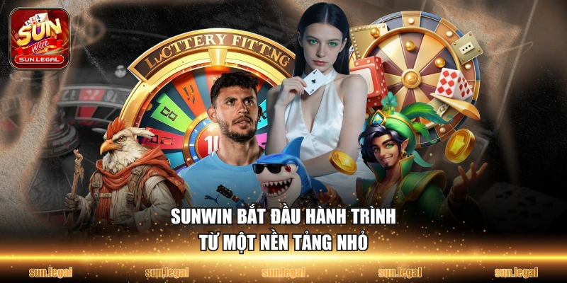 Sunwin bắt đầu hành trình từ một nền tảng nhỏ
