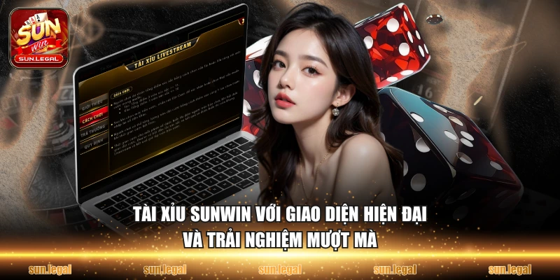 Tài Xỉu Sunwin với giao diện hiện đại và trải nghiệm mượt mà