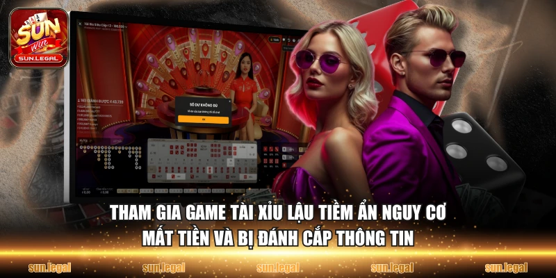 Tham gia game tài xỉu lậu tiềm ẩn nguy cơ mất tiền và bị đánh cắp thông tin