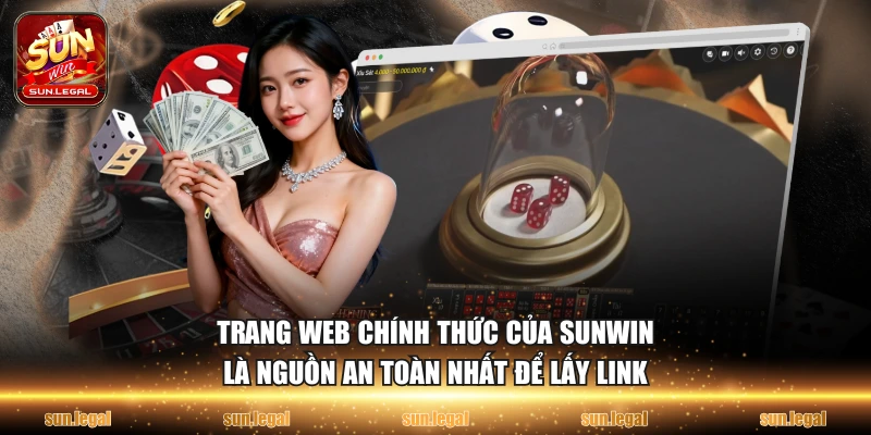 Trang web chính thức của Sunwin là nguồn an toàn nhất để lấy link